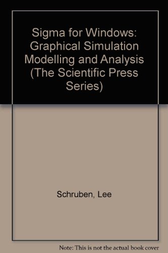 Graphical Simulation Modeling and Analysis: Using Sigma for Windows (The Scientific Press Series)