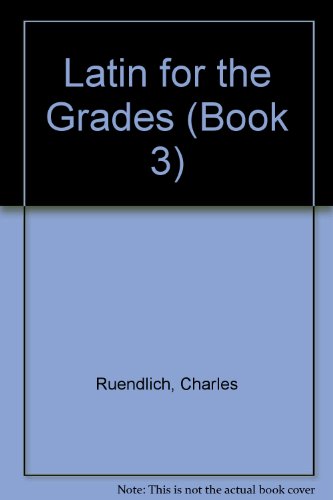 Latin for the Grades (Book 3 - R 331 W)