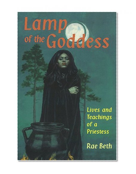 Lamp of the Goddess: Lives and Teachings of a Priestess