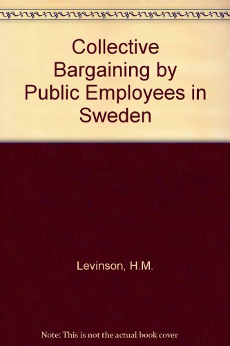 Collective bargaining by public employees in Sweden (Comparative studies in public employment labor relations)