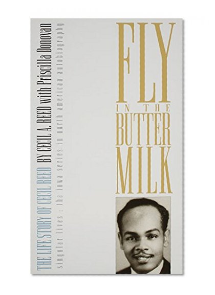 Fly in the Buttermilk: The Life Story of Cecil Reed (Singular Lives)