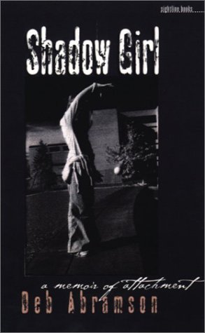 Shadow Girl: A Memoir Of Attachment (Sightline Books)