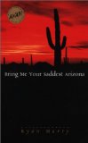 Bring Me Your Saddest Arizona (Iowa Short Fiction Award)