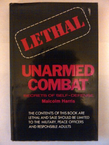 Lethal Unarmed Combat: Secrets of Self-Defense