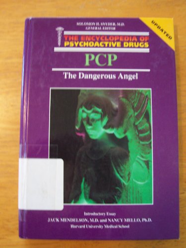 PCP, the Dangerous Angel (Encyclopedia of Psychoactive Drugs)