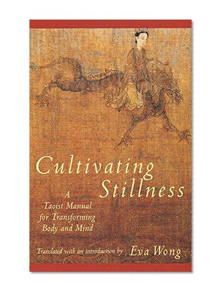 Book Cover Cultivating Stillness: A Taoist Manual for Transforming Body and Mind