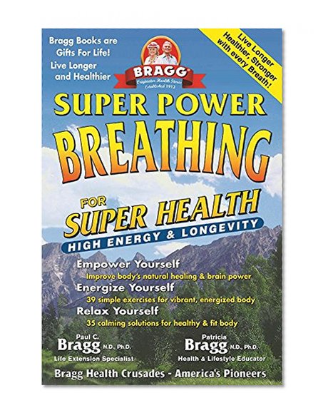 Book Cover Super Power Breathing: For Super Energy, High Health & Longevity (Bragg Super Power Breathing for Super Energy)