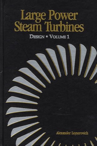 Large Power Steam Turbines : Design and Operation (VOL 1)