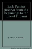 Early Persian poetry;: From the beginnings to the time of Firdausi