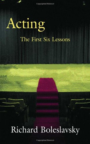 Acting: The First Six Lessons (Theatre Arts Book)