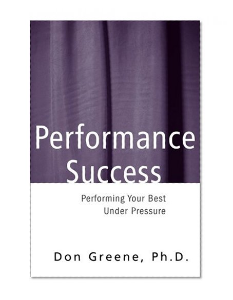 Book Cover Performance Success: Performing Your Best Under Pressure (Theatre Arts)