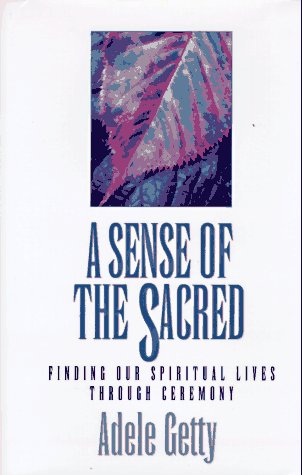 Book Cover A Sense of the Sacred: Finding Our Spiritual Lives Through Ceremony