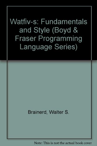 Watfiv-S Fundamentals and Style (Boyd & Fraser Programming Language Series)