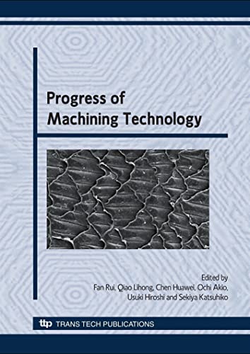Progress of Machining Technology: Selected, Peer Reviewed papers from the 9th International Conference on Progress of Machining Technology, April ... China, ICPMT' 09 (Key Engineering Materials)