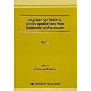 Engineering Plasticity and Its Applications from Nanoscale to Macroscale (Key Engineering Materials)