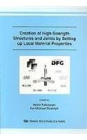CREATION OF HIGH-STRENGTH STRUCTURES AND JOINTS BY SETTING UP LOCAL MATERIAL PROPERTIES (Advanced Materials Research)