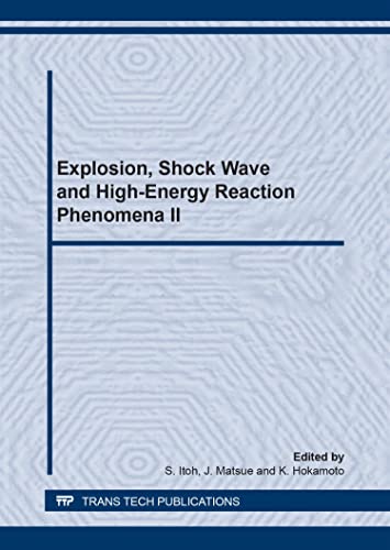 Explosion, Shock Wave and Hypervelocity Phenomena in Materials II: Selected, Peer Reviewed Papers from the 2nd Nternational Symposium on Explosion, ... March 2007, Kumam (Materials Science Forum)