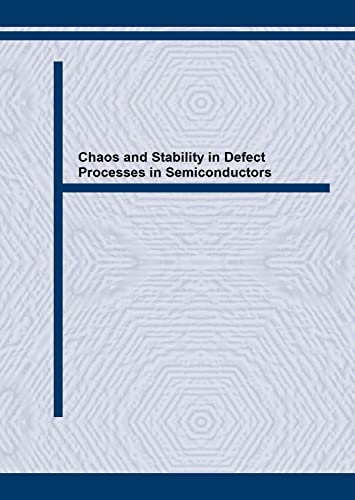 Chaos and Stability in Defect Processes in Semiconductors