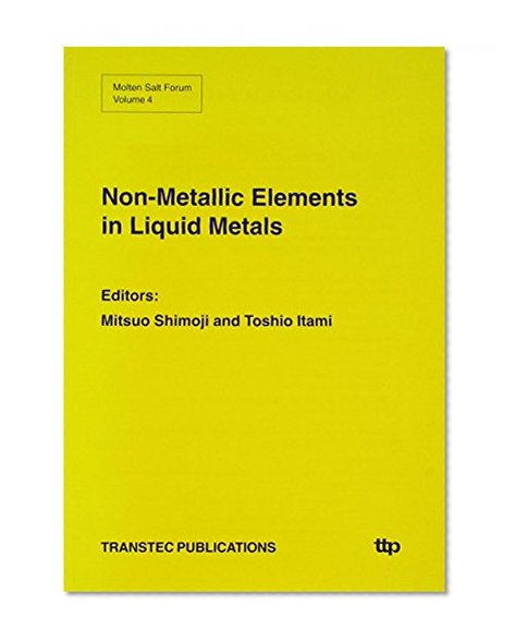 Non-Metallic Elements in Liquid Metals (Molten Salt Forum, Vol 4)