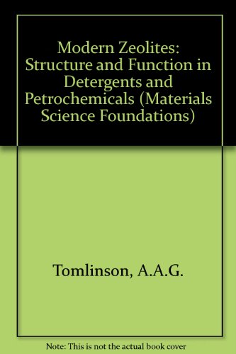 Modern Zeolites: Structure and Function in Detergents and Petrochemicals (Materials Science Foundations , Vol 3)
