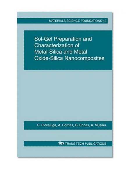Sol-Gel Preparation and Characterization of Metal-Silica and Metal Oxide-Silica Nanocomposites (Materials Science Foundation)