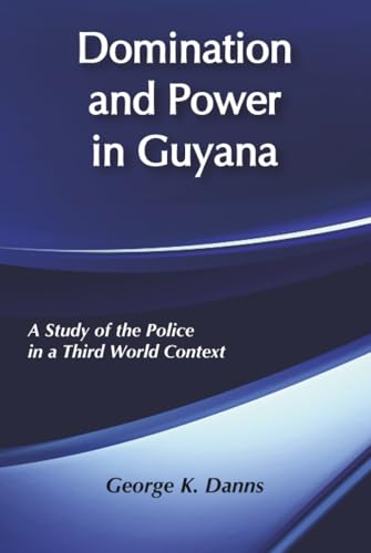 Domination and Power in Guyana: A Study of the Police in a Third World Context
