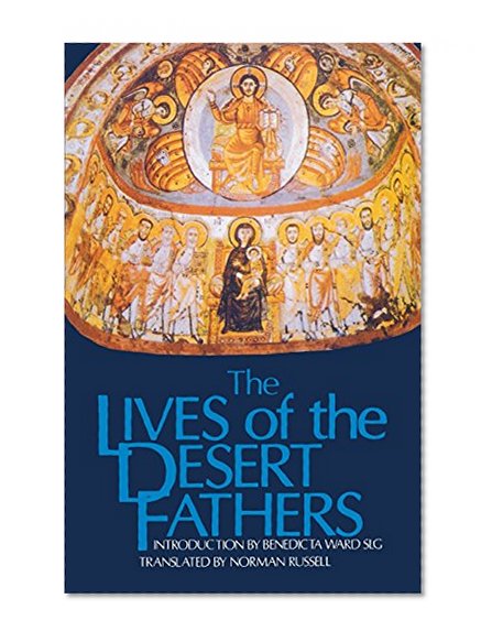 The Lives of the Desert Fathers: Historia Monachorum in Aegypto (Cistercian Studies No. 34)