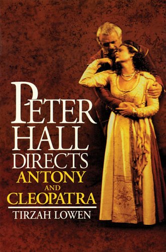 Peter Hall Directs Anthony and Cleopatra