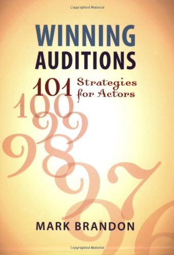 Winning Auditions: 101 Strategies for Actors