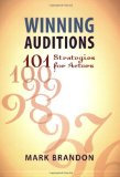 Winning Auditions: 101 Strategies for Actors