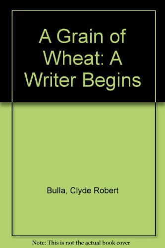 A Grain of Wheat: A Writer Begins