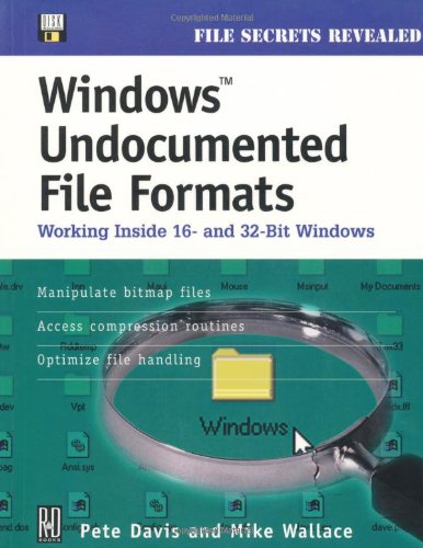 Windows Undocumented File Formats; Working Inside 16- and 32- bit Windows
