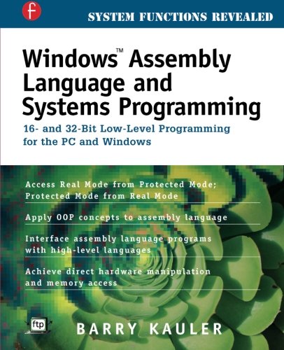 Windows Assembly Language and Systems Programming: 16- and 32-Bit Low-Level Programming for the PC and Windows