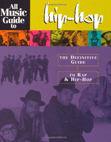 All Music Guide to Hip-Hop: The Definitive Guide to Rap and Hip-Hop