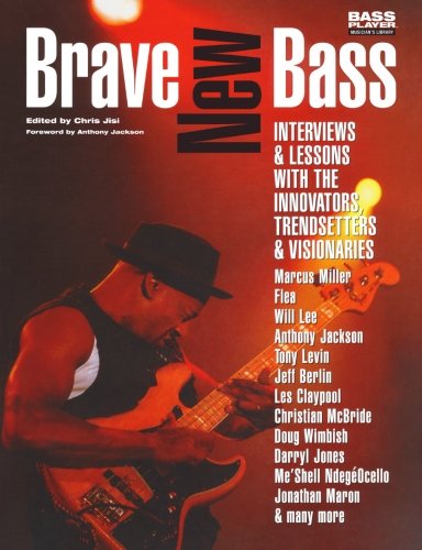 Brave New Bass: Interviews and Lessons with the Innovators, Trendsetters and Visionaries