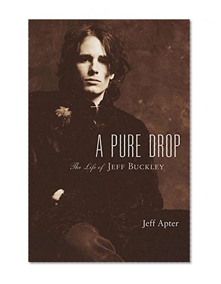 A Pure Drop: The Life of Jeff Buckley