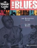 All Music Guide to the Blues: The Definitive Guide to the Blues
