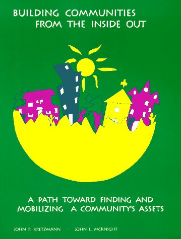 Book Cover Building Communities from the Inside Out: A Path Toward Finding and Mobilizing a Community's Assets
