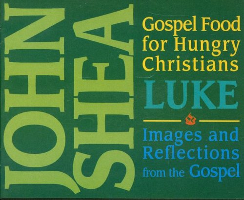 Gospel Food for Hungry Christians: Luke: Images and Reflections from the Gospel