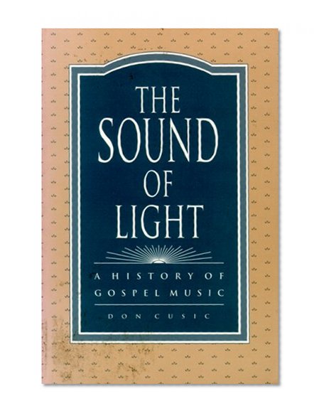 Book Cover The Sound of Light: A History of Gospel Music (History; 1)
