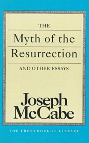 The Myth of the Resurrection and Other Essays (Freethought Library)