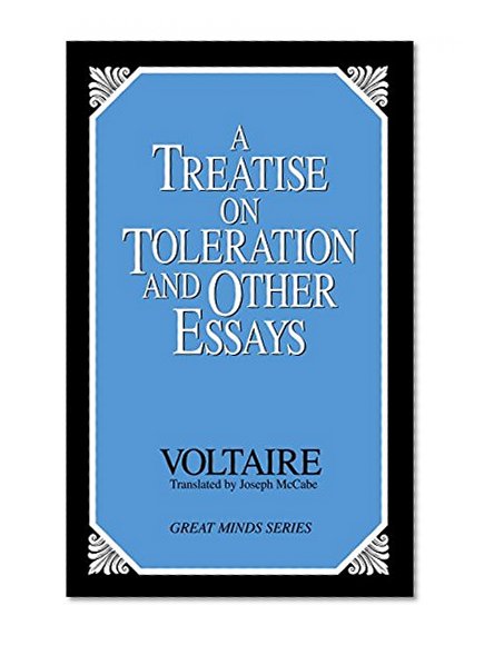 A Treatise on Toleration and Other Essays (Great Minds Series)
