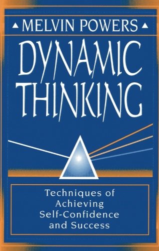 Book Cover Dynamic Thinking: Techniques of Achieving Self-Confidence and Success