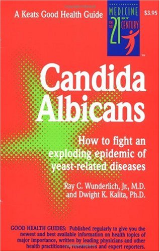 Candida Albicans: How to Fight an Exploding Epidemic of Yeast-Related Diseases (Good Health Guides Series)