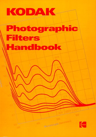 KODAK Photographic Filters Handbook (Kodak Publication)