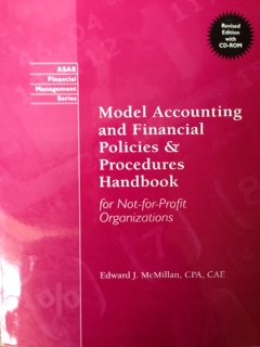 Model Accounting and Financial Policies & Procedures Handbook for Not-For-Profit Organizations (Asae Financial Management Series)