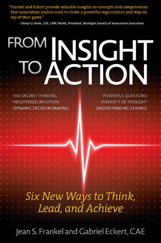 From Insight to Action: Six New Ways to Think, Lead, and Achieve