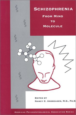Schizophrenia: From Mind to Molecule (American Psychopathological Association)
