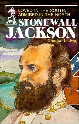 Book Cover Stonewall Jackson: Loved in the South Admired in the North (Sowers)
