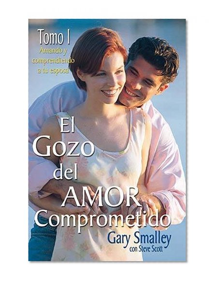 El Gozo Del Amor Comprometido: Tomo 1